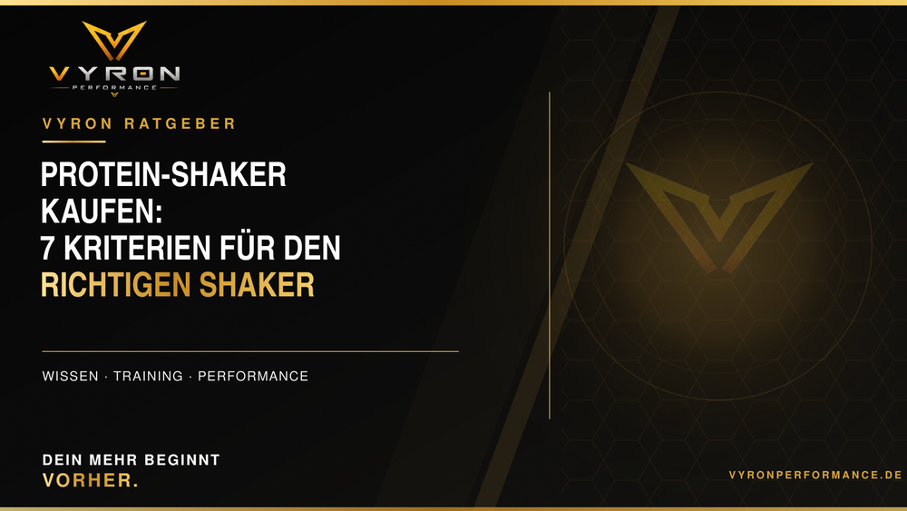     VYRON Ratgeber – Protein-Shaker kaufen: 7 Kriterien für den richtigen Shaker